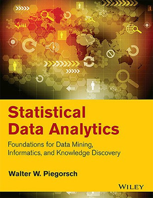 Statistical Data Analytics : Foundations for Data Mining, Informatics and Knowledge Discovery First Edition(English, Paperback, Walter W. Piegorsch)