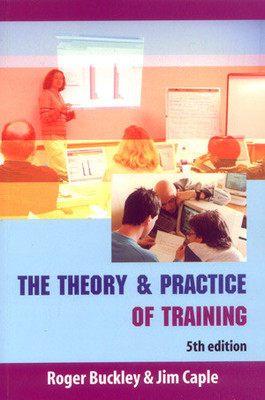 Theory & Practice Of Training, 5/e(English, Hardcover, Roger Buckley Jim Caple)