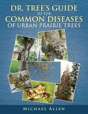 Dr. Tree S Guide to the Common Diseases of Urban Prairie Trees(English, Paperback, Allen Michael)