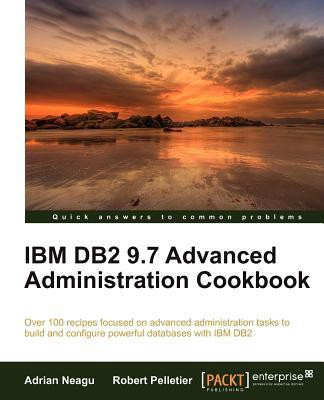 IBM DB2 9.7 Advanced Administration Cookbook(English, Electronic book text, Neagu Adrian)