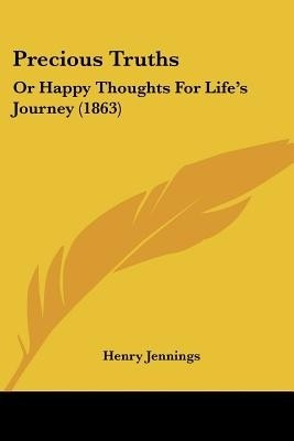 Precious Truths(English, Paperback, Jennings Henry)