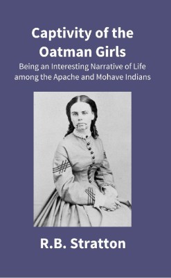 Captivity Of The Oatman Girls(English, Hardcover, Stratton Royal B.)