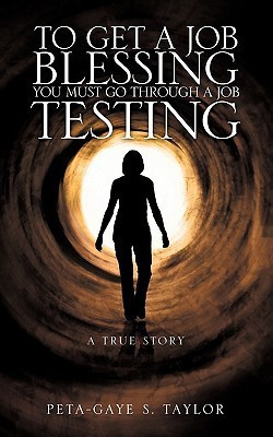 To Get A Job Blessing You Must Go Through A Job Testing(English, Paperback, Taylor Peta-Gaye S)
