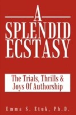A Splendid Ecstasy(English, Paperback, Etuk Ph.D. Emma S.)