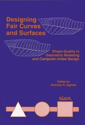 Designing Fair Curves and Surfaces: Shape Quality in Geometric Modeling and Computer-Aided Design (Geometric Design Publications)(English, Paperback, Edited By Nickolas S. Sapidis)