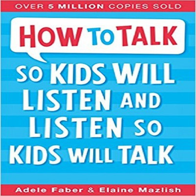 How to Talk So Kids Will Listen and Listen So Kids Will Talk(English, Paperback, Faber Adele)