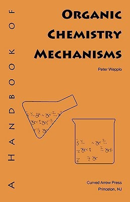 A Handbook of Organic Chemistry Mechanisms(English, Paperback, Wepplo Peter)
