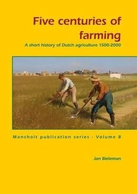 Five centuries of farming(English, Paperback, Bieleman Jan)