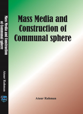 Mass Media and Constructions of Communal Sphare(English, Hardcover, Dr. Ataur Rahman)