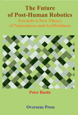 The Future Of Post Human Robotics(English, Hardcover, Peter Baofu)