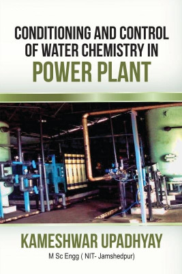 Conditioning and Control of Water Chemistry in Power Plant(English, Paperback, Kameshwar Upadhyay)