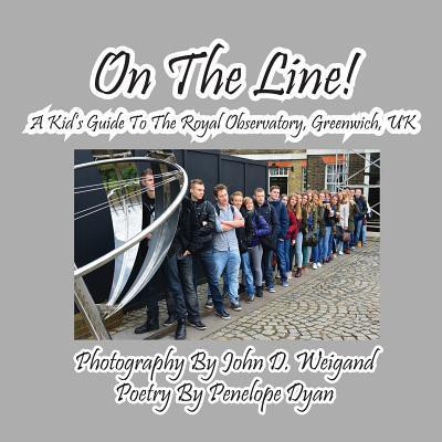 On the Line! a Kid's Guide to the Royal Observatory, Greenwich, UK(English, Paperback, Dyan Penelope)