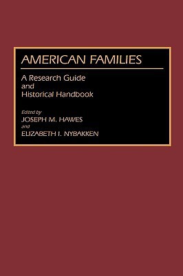 American Families: A Research Guide And Historical Handbook(English, Hardcover, Joseph M. Hawes)