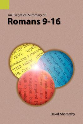 An Exegetical Summary of Romans 9-16(English, Paperback, Abernathy C David Dr)