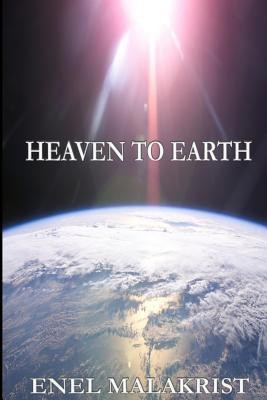 Heaven To Earth(English, Paperback, Malakrist Enel)