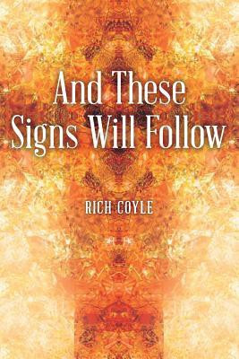 And These Signs Will Follow(English, Paperback, Coyle Rich)