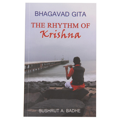 Bhagavad Gita The Rhythm Of Krishna(English, Paperback, Sushrut A. Badhe)