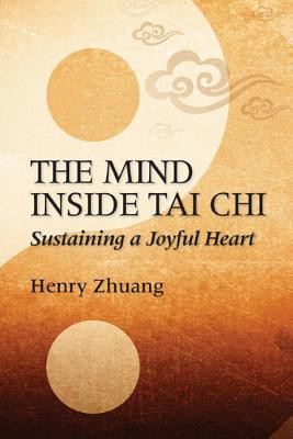 The Mind Inside Tai Chi(English, Paperback, Zhuang Henry Yinghao)