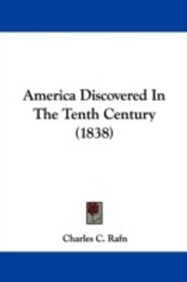 America Discovered In The Tenth Century (1838)(English, Paperback, Rafn Charles C.)