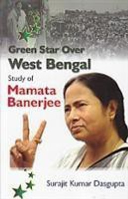 Green Star Over West Bengal Study of Mamata Banerjee(English, Undefined, Dasgupta Surajit Kumar)