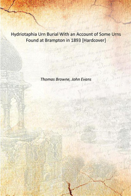 Hydriotaphia Urn Burial With an Account of Some Urns Found at Brampton in 1893 [Hardcover](English, Hardcover, Thomas Browne, John Evans)