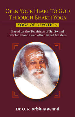 Open Your Heart To God Through Bhakti Yoga:(English, Paperback, Krishnaswami O. R.)