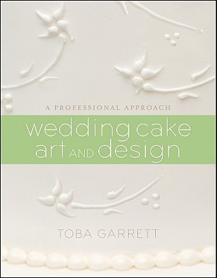 Wedding Cake Art and Design(English, Hardcover, Garrett Toba M.)