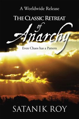 The Classic Retreat of Anarchy: Even Chaos has a Pattern(English, Paperback, Satanik Roy)