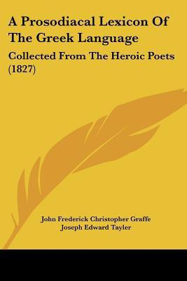 A Prosodiacal Lexicon Of The Greek Language(English, Paperback, Graffe John Frederick Christopher)