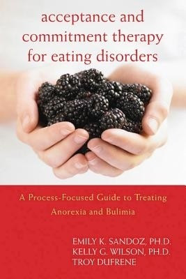 Acceptance and Commitment Therapy for Eating Disorders(English, Hardcover, Sandoz Emily K.)