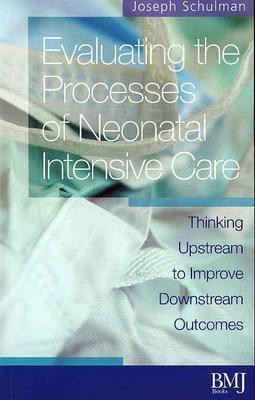 Evaluating the Processes of Neonatal Intensive Care 1st Edition(English, Paperback, Schulman Joseph)