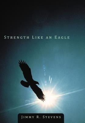 Strength Like an Eagle(English, Hardcover, Stevens Jimmy R.)