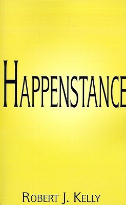 Happenstance(English, Paperback, Kelly Robert J.)
