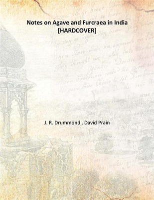 Notes on Agave and Furcraea in India(English, Hardcover, J. R. Drummond , David Prain)