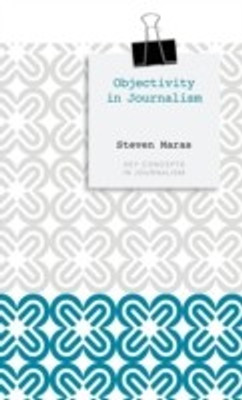 Objectivity in Journalism(English, Hardcover, Maras Steven)