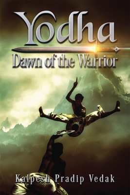 Yodha Dawn of the Warrior(English, Paperback, Kalpesh Pradip Vedak)