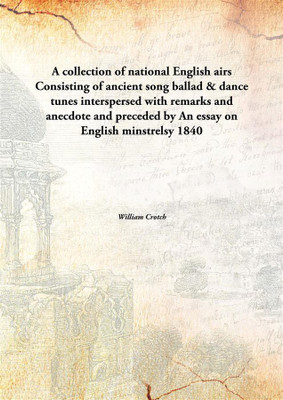 A Collection of National English Airsconsisting of Ancient Song Ballad & Dance Tunes Interspersed With Remarks And Anecdote And(English, Paperback, William Crotch)