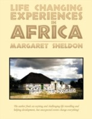 Life Changing Experiences in Africa(English, Paperback, Sheldon Margaret)