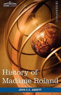 History of Madame Roland(English, Hardcover, Abbott John Stevens Cabot)