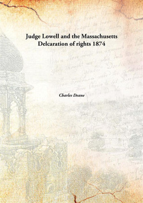 Judge Lowell and the Massachusetts Delcaration of rights(English, Hardcover, Charles Deane)