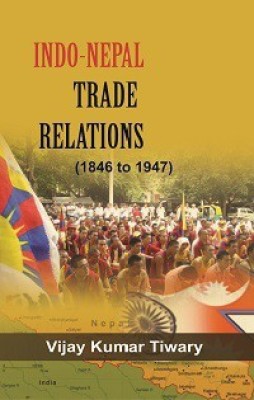 Indo-Nepal Trade Relations (1846-1947)(English, Hardcover, Vijay Kumar Tiwary)
