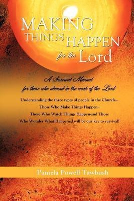 MAKING THINGS HAPPEN For The Lord(English, Paperback, Tawbush Pamela Powell)