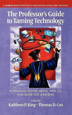 The Professor's Guide to Taming Technology Leveraging Digital Media, Web 2.0(English, Hardcover, unknown)