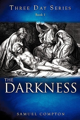 Three Day Series Book 1 The Darkness(English, Paperback, Compton Samuel)