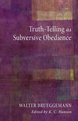 Truth-Telling as Subversive Obedience(English, Paperback, Brueggemann Walter)
