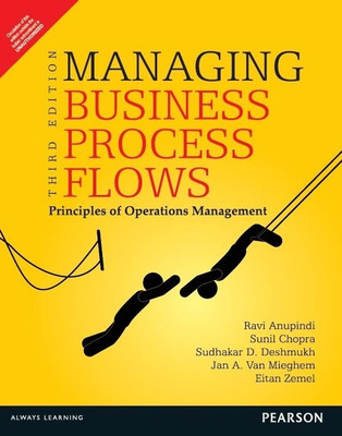 Managing Business Process Flows 3rd Edition(English, Paperback, Jan A. Van Mieghem, Sunil Chopra, Sudhakar D. Deshmukh, Eitan Zemel, Ravi Anupindi)