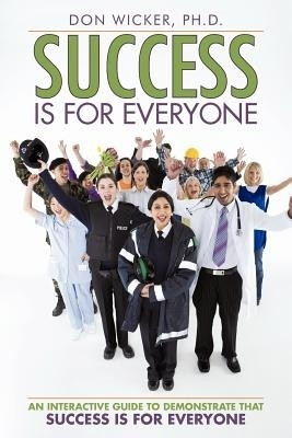 Success Is for Everyone(English, Paperback, Wicker Ph D Don)