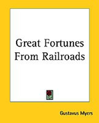 Great Fortunes From Railroads(English, Paperback, Myers Gustavus)