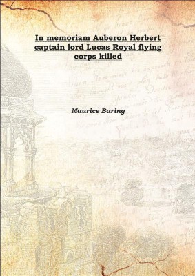 In Memoriam Auberon Herbert Captain Lord Lucas Royal Flying Corps Killed 1917(English, Hardcover, Maurice Baring)