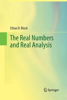 The Real Numbers and Real Analysis(English, Paperback, Bloch Ethan D.)
